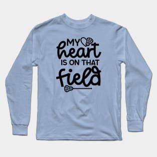 My Heart Is On That Field Lacrosse Mom Dad Cute Funny Long Sleeve T-Shirt